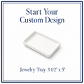 Custom Jewelry Tray - $28.00 (Start with 50% Deposit)