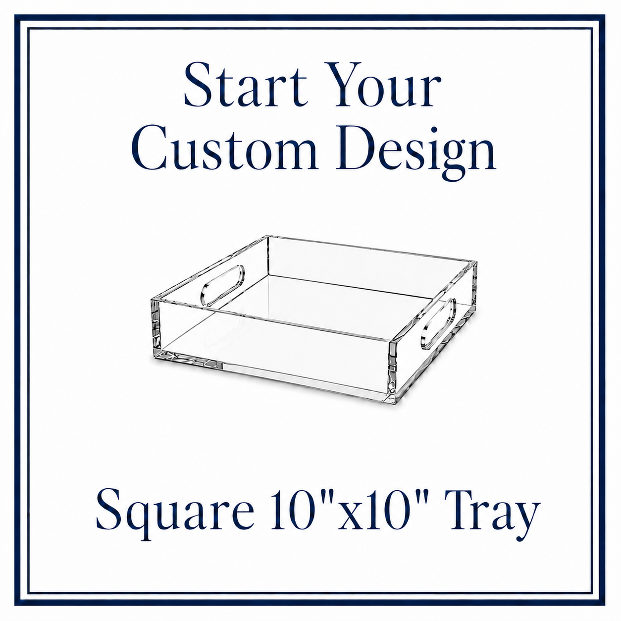 Custom Square Tray - $68.00 (Start with 50% Deposit)